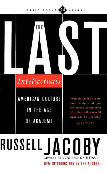 The Last Intellectuals: American Culture In The Age Of Academe - Russell Jacoby - Books - Basic Books - 9780465036257 - July 13, 2000