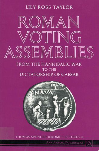 Cover for Lily Ross Taylor · Roman Voting Assemblies: From the Hannibalic War to the Dictatorship of Caesar - Thomas Spencer Jerome Lectures (Paperback Book) (1990)