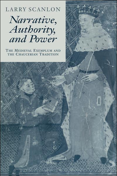 Cover for Larry Scanlon · Narrative, Authority and Power: The Medieval Exemplum and the Chaucerian Tradition - Cambridge Studies in Medieval Literature (Paperback Book) (2007)