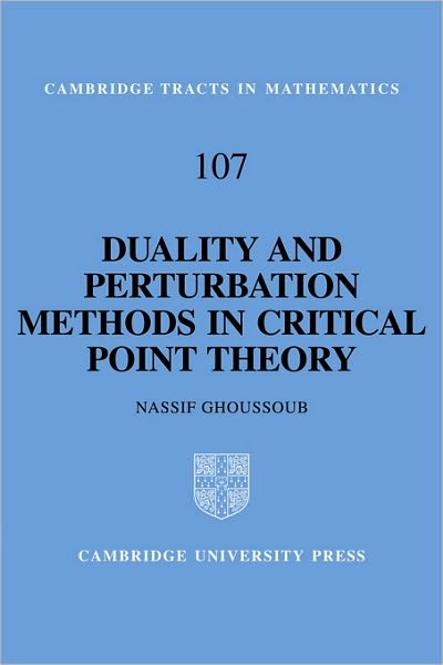 Cover for Ghoussoub, N. (University of British Columbia, Vancouver) · Duality and Perturbation Methods in Critical Point Theory - Cambridge Tracts in Mathematics (Hardcover Book) (1993)