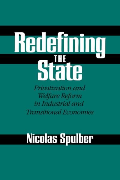 Cover for Spulber, Nicolas (Indiana University) · Redefining the State: Privatization and Welfare Reform in Industrial and Transitional Economies (Hardcover Book) (1997)