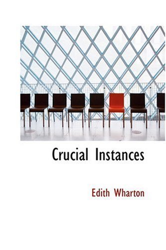 Crucial Instances - Edith Wharton - Kirjat - BiblioLife - 9780554318257 - maanantai 18. elokuuta 2008