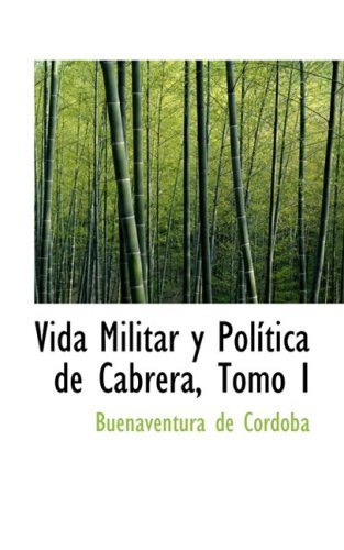 Vida Militar Y Polastica De Cabrera, Tomo I - Buenaventura De Ca³rdoba - Kirjat - BiblioLife - 9780554545257 - keskiviikko 20. elokuuta 2008