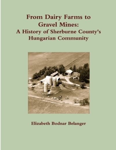 Cover for Elizabeth Belanger · From Dairy Farms to Gravel Mines (Book) (2010)
