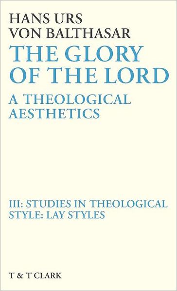 Cover for Hans Urs Von Balthasar · Glory of the Lord VOL 3: Studies In Theological Style: Lay Styles (Hardcover Book) (1986)