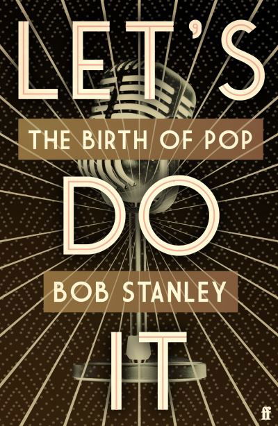 Cover for Bob Stanley · Let's Do It: The Birth of Pop (Hardcover bog) [Main edition] (2022)