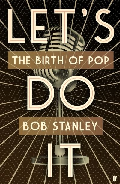 Cover for Bob Stanley · Let's Do It: The Birth of Pop (Hardcover Book) [Main edition] (2022)