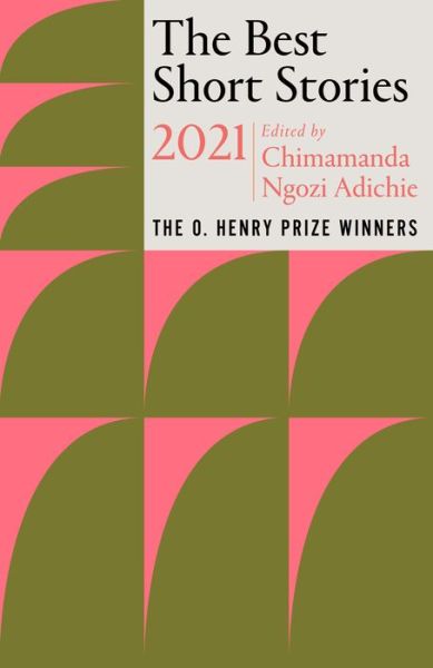 Cover for Chimamanda Ngozi Adichie · The Best Short Stories 2021: The O. Henry Prize Winners (Paperback Bog) (2021)