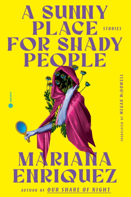 Cover for Mariana Enriquez · A Sunny Place for Shady People: Stories (Hardcover Book) (2024)