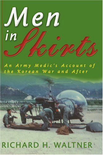 Cover for Richard Waltner · Men in Skirts: an Army Medic's Account of the Korean War and After (Paperback Book) (2000)