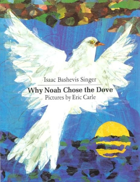 Cover for Isaac Bashevis Singer · Why Noah Chose the Dove (Hardcover bog) [Turtleback School &amp; Library Binding, Reprint edition] (2013)