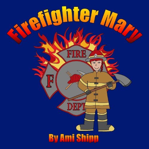 Cover for Ami Shipp · Firefighter Mary (Pocketbok) (2013)