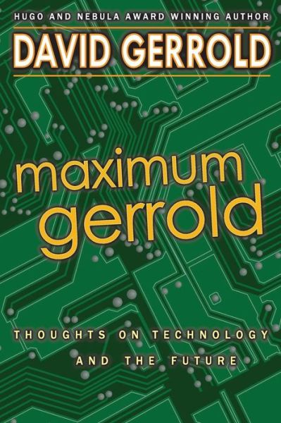 Cover for David Gerrold · Maximum Gerrold: Thoughts on Technology and the Future (Paperback Book) (2013)