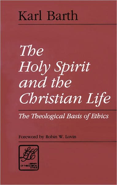 Cover for Karl Barth · The Holy Spirit and the Christian Life: The Theological Basis of Ethics - Library of Theological Ethics (Paperback Bog) [1st edition] (1993)