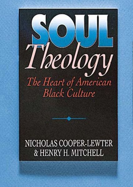 Cover for Nicholas C. Cooper-lewter · Soul Theology: the Heart of American Black Culture (Paperback Book) [Reprint edition] (1991)
