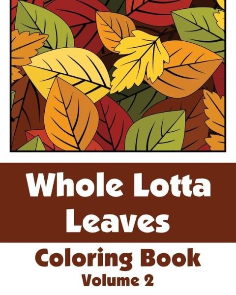 Cover for H.r. Wallace Publishing · Whole Lotta Leaves Coloring Book (Volume 2) (Art-filled Fun Coloring Books) (Taschenbuch) (2014)