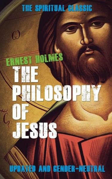 Cover for Ernest Holmes · The Philosophy of Jesus: Updated and Gender-neutral (Pocketbok) (2015)