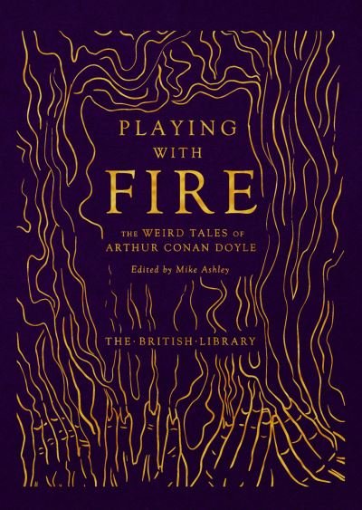 Cover for Arthur Conan Doyle · Playing with Fire: The Weird Tales of Arthur Conan Doyle (Hardcover bog) (2021)