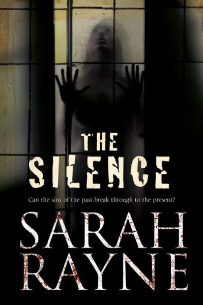 Cover for Sarah Rayne · The Silence - A Nell West and Michael Flint Haunted House Story (Hardcover Book) [Large type / large print edition] (2017)