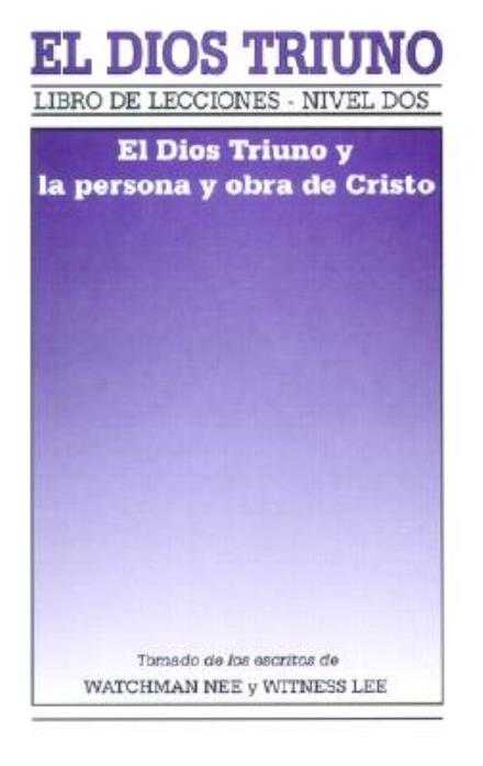 Cover for Witness Lee · El Dios Triuno: El Dios Triuno Y La Persona Y Obra De Cristo = the Triune God and the Person and Work of Christ (Libro De Lecciones) (Spanish Edition) (Paperback Book) [Spanish edition] (2000)