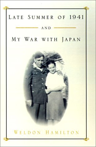 Cover for Weldon Hamilton · Late Summer of 1941 and My War with Japan (Inbunden Bok) (2001)