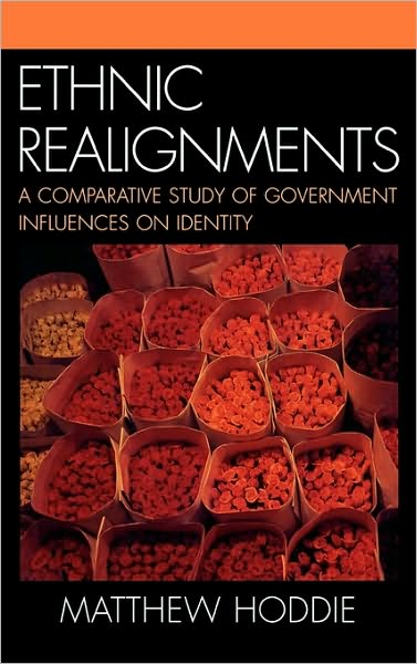 Ethnic Realignment: A Comparative Study of Government Influences on Identity - Matthew Hoddie - Books - Bloomsbury Publishing Plc - 9780739113257 - February 27, 2006
