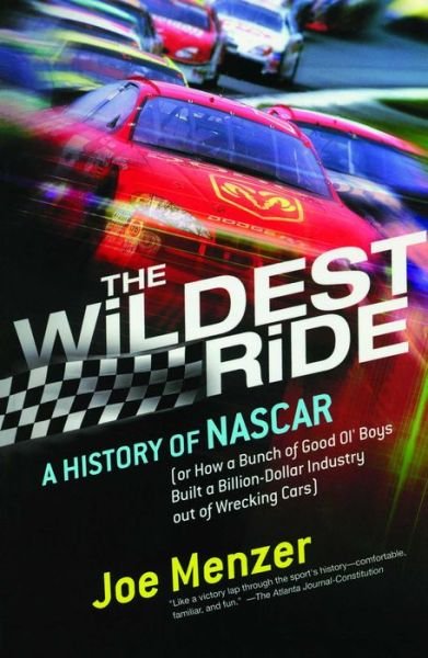 Cover for Joe Menzer · The Wildest Ride: a History of Nascar (Or, How a Bunch of Good Ol' Boys Built a Billion-dollar Industry out of Wrecking Cars) (Touchstone Books) (Taschenbuch) [Reprint edition] (2002)