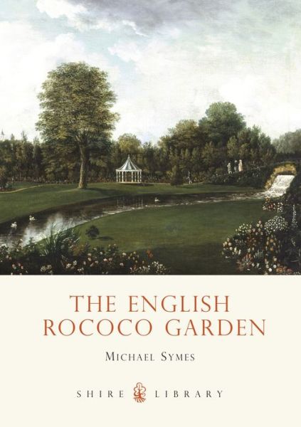 Cover for Michael Symes · The English Rococo Garden - Shire Library (Paperback Book) (2011)