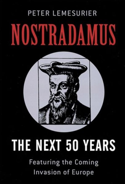 Nostradamus: The Next 50 Years: Covering The Forthcoming Invasion Of Europe - Peter Lemesurier - Książki - Little, Brown Book Group - 9780749927257 - 5 października 2006