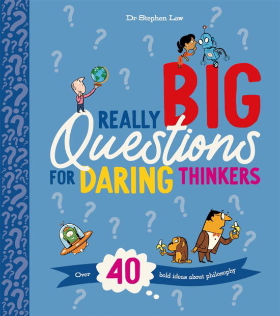 Cover for Stephen Law · Really Big Questions For Daring Thinkers: Over 40 Bold Ideas about Philosophy (Pocketbok) (2024)