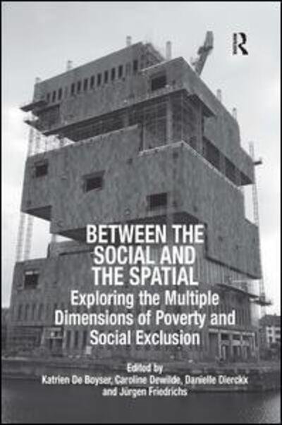 Cover for Katrien De Boyser · Between the Social and the Spatial: Exploring the Multiple Dimensions of Poverty and Social Exclusion (Innbunden bok) [New edition] (2009)