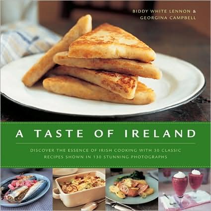 Cover for Biddy White Lennon · A Taste of Ireland: Discover the Essence of Irish Cooking with 30 Classic Recipes (Hardcover Book) (2008)