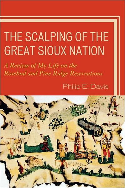 Cover for Philip E. Davis · The Scalping of the Great Sioux Nation: A Review of My Life on the Rosebud and Pine Ridge Reservations (Paperback Book) (2009)