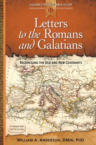 Letters to the Romans and Galatians: Reconciling the Old and New Covenants (Liguori Catholic Bible Study) - Rev. William Anderson Dmin - Books - Liguori - 9780764821257 - January 14, 2013