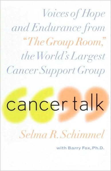 Cover for Selma R. Schimmel · Cancer Talk: Voices of Hope and Endurance from &quot;The Group Room,&quot; the World's Largest Cancer Support Group (Pocketbok) (1999)