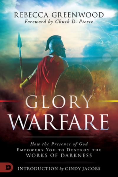 Cover for Rebecca Greenwood · Glory Warfare : How the Presence of God Empowers You to Destroy the Works of Darkness (Paperback Book) (2018)