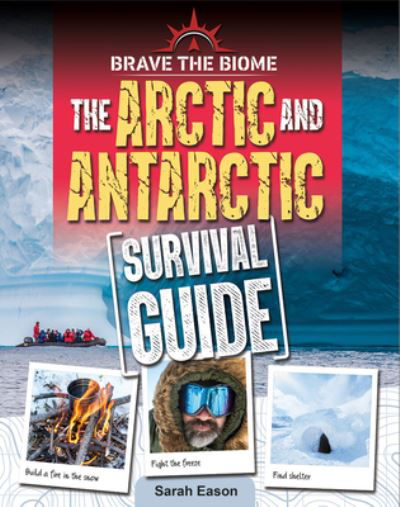 Cover for Sarah Eason · Arctic and Antarctic Survival Guide (Book) (2020)
