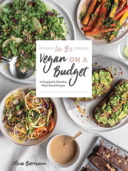 Cover for Olivia Biermann · LIV B's Vegan on a Budget: 112 Inspired and Effortless Plant-Based Recipes (Paperback Book) (2019)