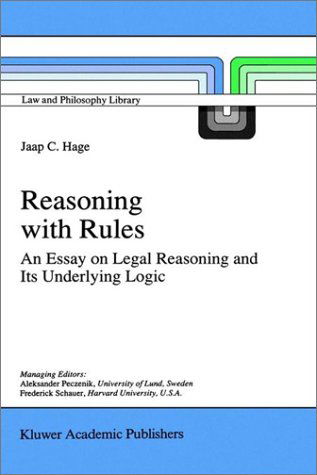 Cover for Jaap Hage · Reasoning with Rules: An Essay on Legal Reasoning and Its Underlying Logic - Law and Philosophy Library (Hardcover Book) [1997 edition] (1996)