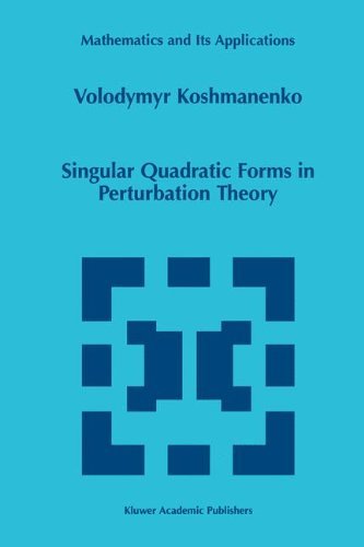 Volodymyr Koshmanenko · Singular Quadratic Forms in Perturbation Theory - Mathematics and Its Applications (Hardcover bog) [1999 edition] (1999)