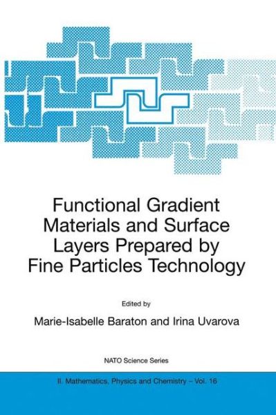 Cover for Marie-isabelle Baraton · Functional Gradient Materials and Surface Layers Prepared by Fine Particles Technology - NATO Science Series II (Paperback Bog) [Softcover reprint of the original 1st ed. 2001 edition] (2001)