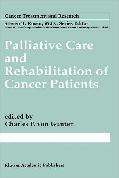Cover for Charles F Von Gunten · Palliative Care and Rehabilitation of Cancer Patients - Cancer Treatment and Research (Hardcover Book) [1999 edition] (1999)