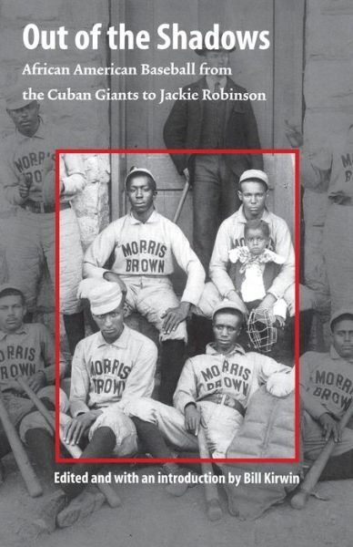 Cover for Bill Kirwin · Out of the Shadows: African American Baseball from the Cuban Giants to Jackie Robinson (Paperback Book) (2005)