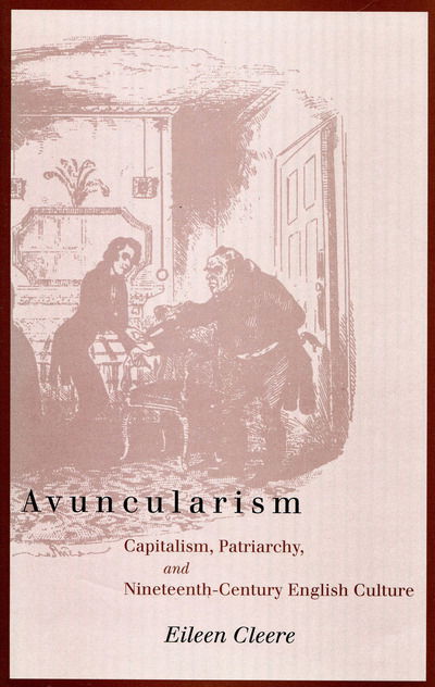 Cover for Eileen Cleere · Avuncularism: Capitalism, Patriarchy, and Nineteenth-Century English Culture (Hardcover Book) (2004)