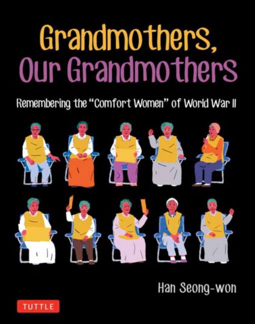 Cover for Han Seong-won · Grandmothers, Our Grandmothers: Remembering the &quot;Comfort Women&quot; of World War II - Tuttle Specials (Paperback Bog) (2025)