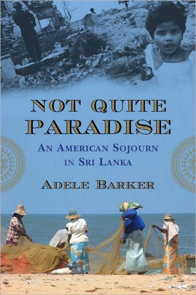 Cover for Adele Barker · Not Quite Paradise: An American Sojourn in Sri Lanka (Paperback Book) (2011)