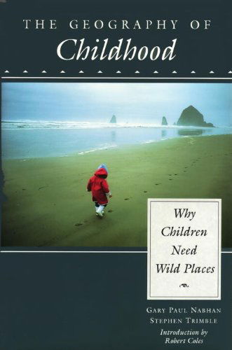 Cover for Stephen Trimble · The Geography of Childhood: Why Children Need Wild Places (The Concord Library) (Paperback Book) [Reprint edition] (1995)