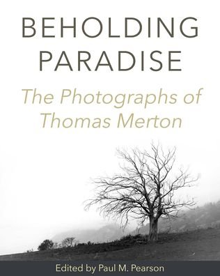 Cover for Thomas Merton · Beholding Paradise: The Photographs of Thomas Merton (Innbunden bok) (2020)