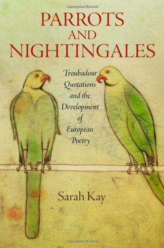 Cover for Sarah Kay · Parrots and Nightingales: Troubadour Quotations and the Development of European Poetry - The Middle Ages Series (Innbunden bok) (2013)