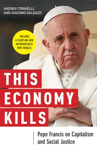 This Economy Kills - Andrea Tornielli - Kirjat - Liturgical Press - 9780814647257 - maanantai 17. elokuuta 2015